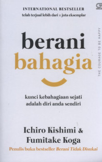 Berani Bahagia; Kunci Kebahagiaan Sejati Adalah Diri Anda Sendiri