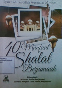 40 Manfaat Shalat Berjamaah: Dilengkapi Tata Cara Shalat Berjamaah Gambar Penjelas Cara Shalat Berjamaah