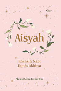 Aisyah Kekasih Nabi Dunia Akhirat