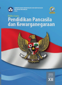 Buku GuruPendidikan Pancasila dan Kewarganegaraan SMA/MA Kelas XII 2018