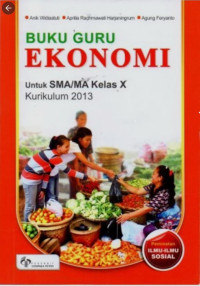 Buku Guru Ekonomi Untuk SMA/MA Kelas X: Peminatan Ilmu-Ilmu Sosial 2016