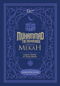 Muhammad The Messenger Periode Mekah; Cahaya Tauhit Di Tanah Makah