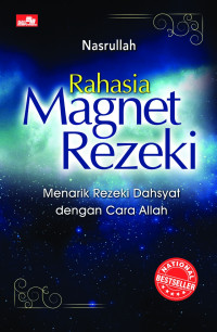 Rahasia Magnet Rezeki; Menarik Rezeki Dahsyat dengan Cara Allah