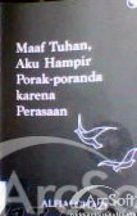 Maaf Tuhan, Aku Hampir Porak-Poranda Karena Perasaan