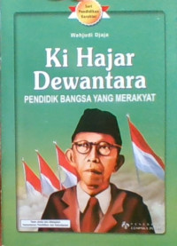 Ki Hajar Dewantara: Pendidik Bangsa Yang Merakyat