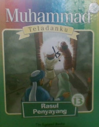Muhammad Teladanku 13: Rasul Penyayang