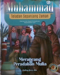 Muhammad Teladan Sepanjang Zaman 8 : Merancang Peradaban Muilia