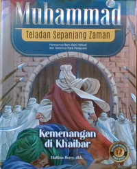 Muhammad Teladan Sepanjang Zaman 12 : Kemenangan Di Khaibar