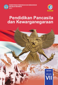 Pendidikan Pancasila Dan Kewarganegaraan : SMP/MTs Kelas VII 2017