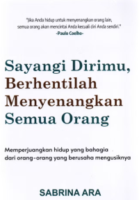 Sayangi Dirimu, Berhentilah Menyenangkan Semua Orang
