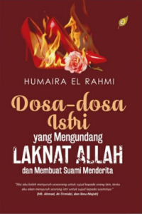 Dosa-dosa Istri Yang Mengundang Laknat Allah Dan Membuat Suami Menderita