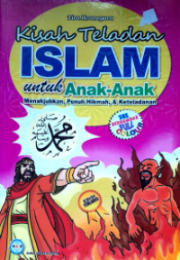 Kisah Teladan Islam Untuk Anak-Anak: Menakjubkan, Penuh Hikmah & Keteladanan