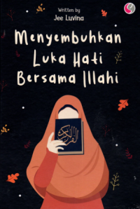 Menyembuhkan Luka Hati Bersama Illahi