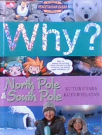 WHY?, North Pole & South Pole = Kutub Utara Kutub Selatan