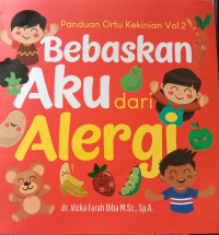 Panduan Ortu Kakinian Vol 2; Bebaskan Aku Dari Alergi