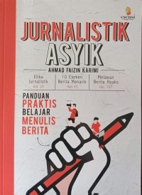 Jurnalistik Asyik, Panduan Praktis Menulis Berita