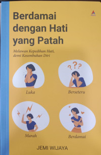 Berdamai dengan Hati yang Patah; Melawan Kepedihan Hati demi Kesembuhan Diri