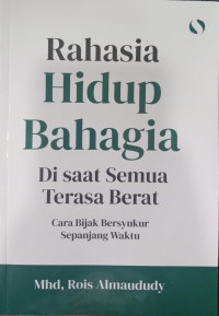 Rahasia Hidup Bahagia; Di saat Semua Berat