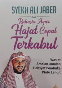 Rahasia Agar Hajat Cepat Terkabul; Wasiat Amalan-amalan Dahsyat Pembuka Pintu Langit
