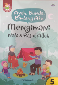 Ayah, Bunda Bimbing Aku: Mengimani Nabi dan Rasul