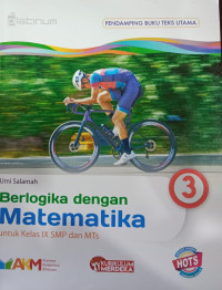 Berlogika Dengan Matematika 3 untuk Kelas IX SMP dan MTs