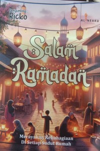 Salam Ramadan; Merayakan Kebahagiaan Di Setiap Sudut Rumah