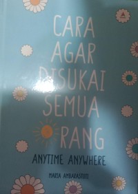 Cara Agar Disukai Semua Orang Anytime Anywhere