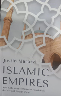 Islamic Empires; Kota-Kota yang Membentuk Peradaban dari Mekkah hingga Dubai