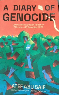 A Diary Genocide, Catatan Pembantaian Palestina 7 Oktober-30 Desember 2023