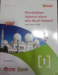 Pendamping Buku Teks Utama, Pendidikan Agama Islam dan Budi Pekerti SMA untuk Kelas X SMA
