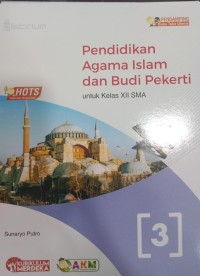 Pendamping Buku Teks Utama, Pendidikan Agama Islam dan Budi Pekerti SMA 3 untuk Kelas XII SMA