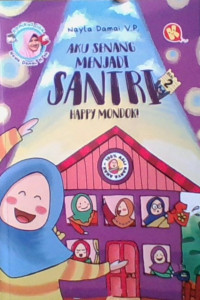 Aku Senang Menjadi Santri : Happy Mondok Seri 2