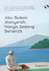 Aku Bukan Menyerah, Hanya Sedang Berserah