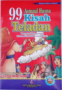 99 Asmaul Husna Kisah Teladan: Mengenal Keagungan Nama Allah SWT Lewat Kisah