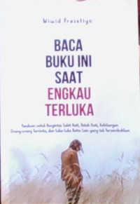 Baca Buku Ini Saat Engkau Terluka