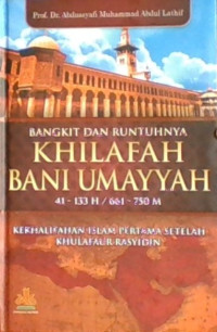 Bangkit Dan Runtuhnya Khalifah Bani Umayyah