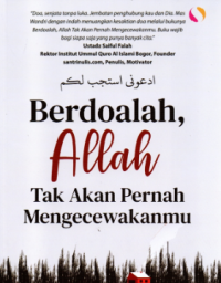 Berdoalah, Allah Tak Akan Pernah Mengecewakanmu