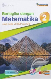 Berlogika Dengan Matematika 2 Untuk Kelas VIII SMP dan MTs