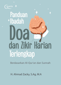 Panduan Ibadah Doa dan Zikir Harian Terlengkap, Berdasarkan Al-Qur'an dan Sunnah
