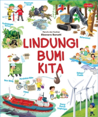 Ensiklopedia Anak : Lindungi Bumi Kita