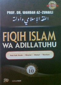 Fiqih Islam Wa Adillatuhu : Hak-Hak Anak-Wasiat-Wakaf-Warisan Jilid 10