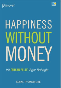 Happiness Without Money: Irit (Bukan Pelit) Agar Bahagia