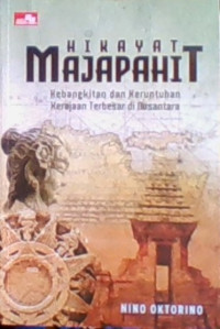 Hikayat Majapahit: Kebangkitan dan Keruntuhan Kerajaan Terbesar di Nusantara
