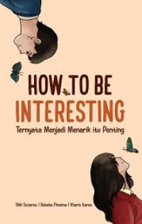 How To Be Interesting, Ternyata Menjadi Menarik itu Penting