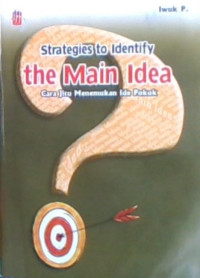 Strategis To Identify The Main Idea= Cara Jitu Menemukan Ide Pokok