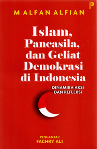 Islam, Pancasila, dan Geliat Demokrasi di Indonesia: Dinamika Aksi dan Refleksi