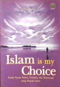 Islam is My Choice, Kisah Nyata Pastor, Pendeta, dan Biarawati yang Masuk Islam