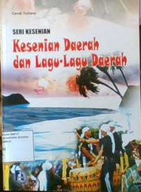 Seri Kesenian: Kesenian Daerah dan Lagu-Lagu Daerah