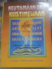 Keutamaan dan Keistimewaan Shalat Tahajjud, Shalat Hajat, Shalat Istikharah, Shalat Duha beserta Wirid, Zikir, dan Doa-doa pilihan