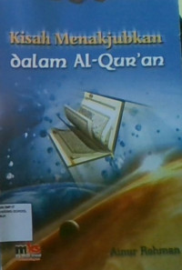 Kisah Menakjubkan Dalam Al-Qur'an : Disarikan Dari Kitab Amsal Fil Qur'an dan Sirah Qisosul Ambyal
